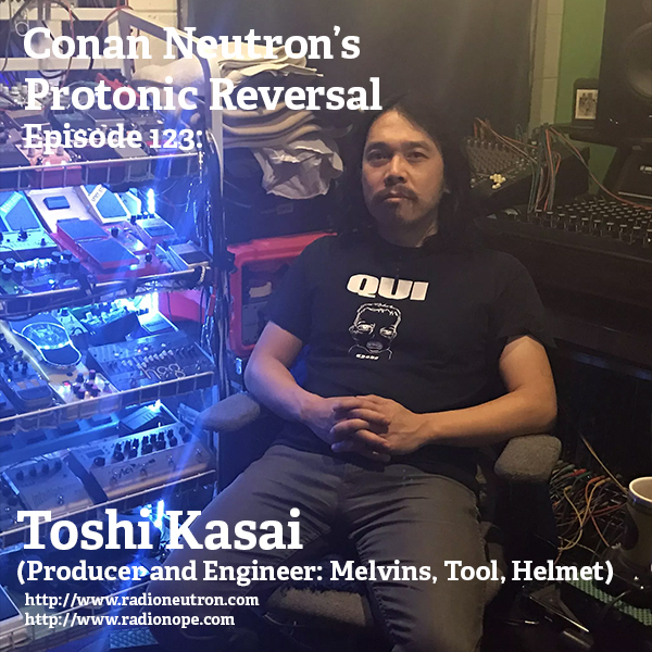 Ep123: Toshi Kasai (Producer and Engineer: Melvins, Tool, Helmet)