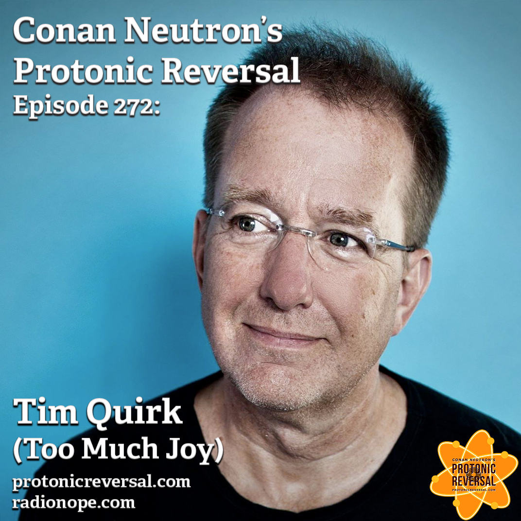 Ep272: Tim Quirk (Too Much Joy)