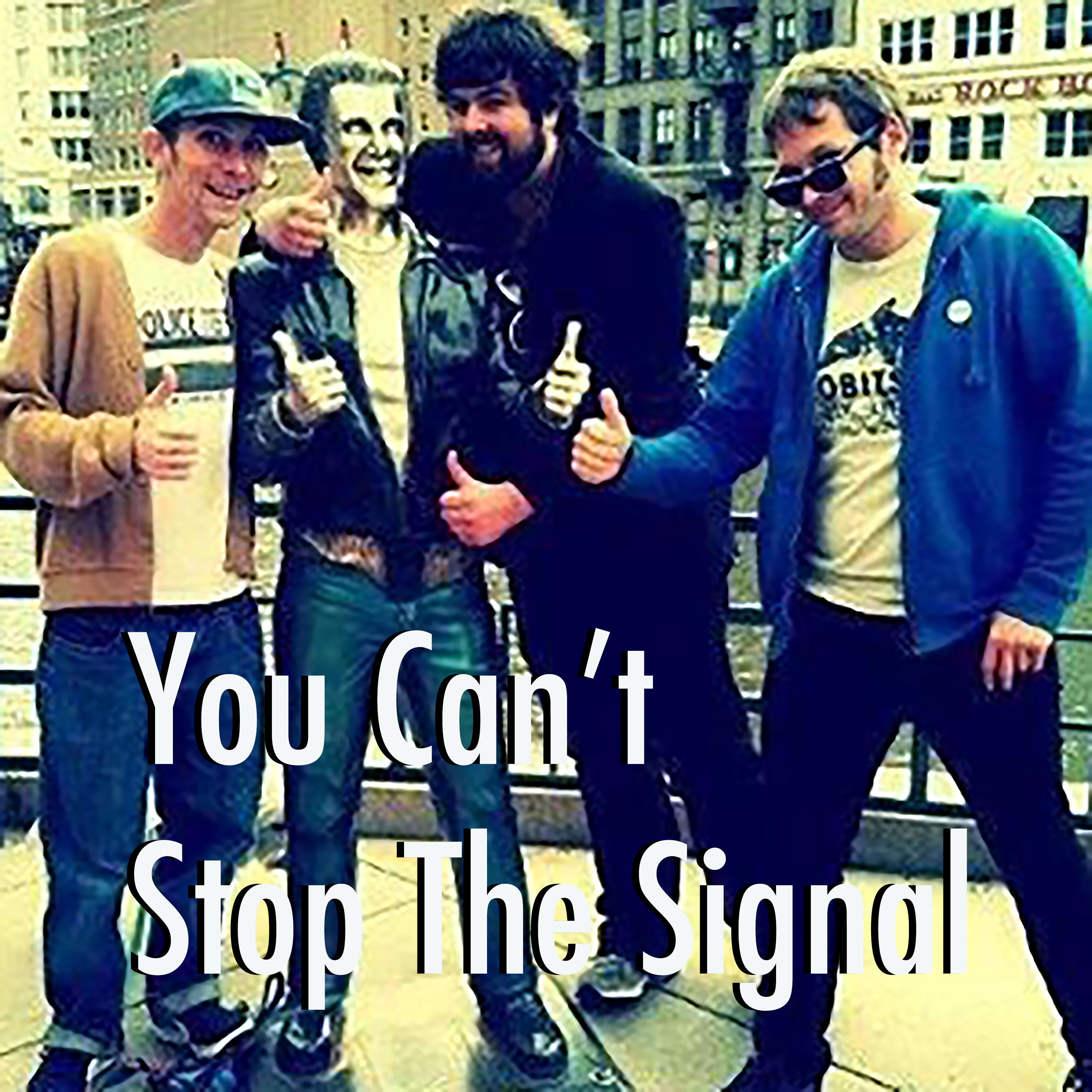 You Can\'t Stop The Signal