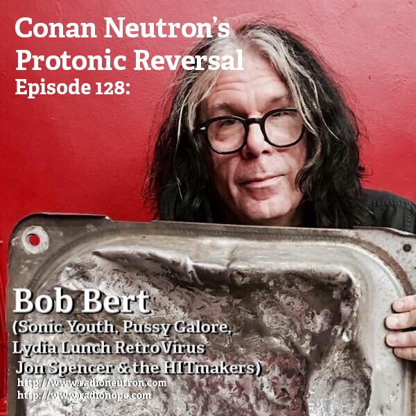 Ep128: Bob Bert (Sonic Youth, Pussy Galore, Lydia Lunch Retrovirus, Jon Spencer & the HITmakers) episode artwork